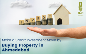 Make A Smart Investment Move by Buying Property in Ahmedabad