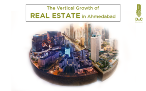 The Vertical Growth of real estate in Ahmedabad
